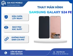 Thay Màn Hình Samsung Galaxy S24 FE