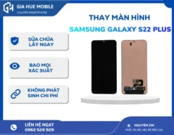 Thay Màn Hình Samsung Galaxy S22 Plus