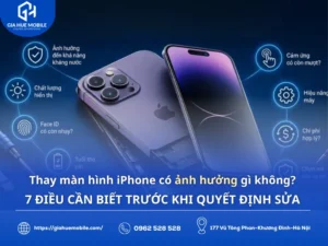 thay màn hình iphone có ảnh hưởng gì không