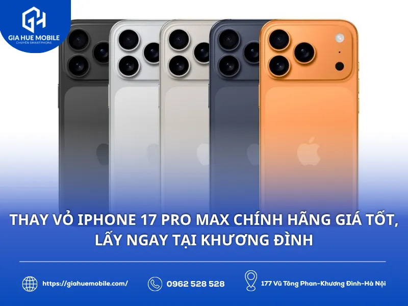 Thay vỏ Iphone 17 promax chính hãng giá tốt lấy ngay tại Khương Đình