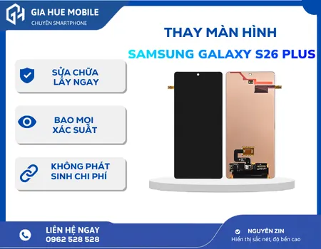Thay Màn Hình Samsung Galaxy S26 Plus