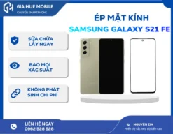 Ép Mặt Kính Samsung Galaxy S21 FE