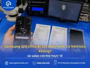 So sánh chi phí sửa sọc và thay màn Samsung S20 Ultra