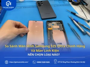 So sánh màn hình Samsung S25 Ultra chính hãng và màn hình linh kiện