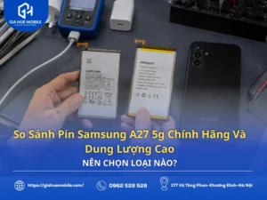 So sánh pin Samsung A27 5G chính hãng và pin dung lượng cao