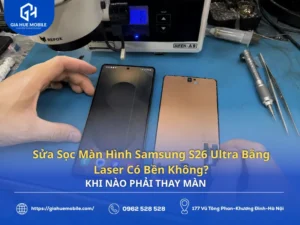 Sửa sọc màn hình Samsung S26 Ultra bằng Laser và khi nào cần thay màn