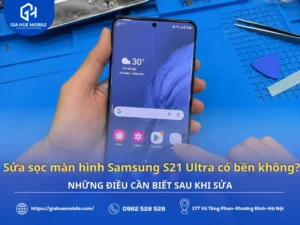 Sửa sọc màn hình Samsung S21 Ultra có bền không