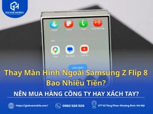 Thay màn hình ngoài Samsung Z Flip 8 bao nhiêu tiền