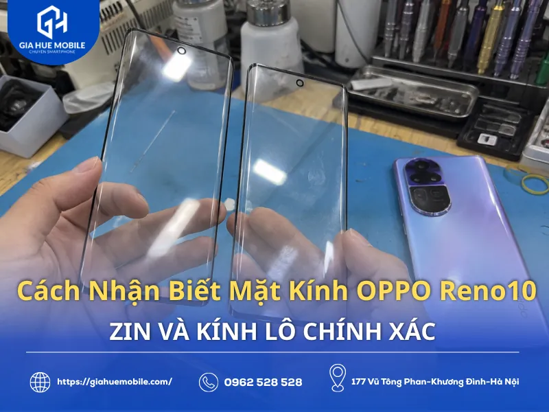 Cách Nhận Biết Mặt Kính OPPO Reno10 Zin Và Kính Lô Chính Xác