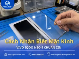 Cách Nhận Biết Mặt Kính Vivo iQOO Neo 9 Chuẩn Zin