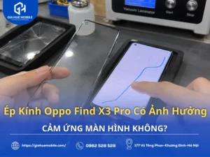 Ép Kính Oppo Find X3 Pro Có Ảnh Hưởng Cảm Ứng Màn Hình Không?