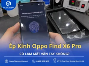 Ép Kính Oppo Find X6 Pro Có Làm Mất Vân Tay Không