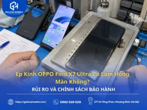 Ép Kính OPPO Find X7 Ultra Có Làm Hỏng Màn Không