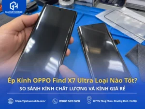 Ép Kính OPPO Find X7 Ultra Loại Nào Tốt