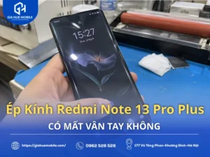 Ép Kính Redmi Note 13 Pro Plus Có Mất Vân Tay Không