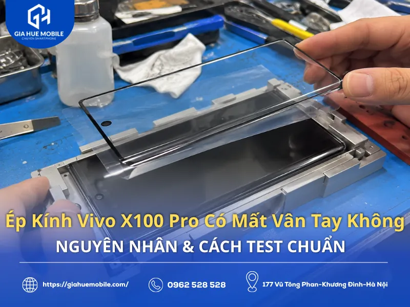 Ép Kính Vivo X100 Pro Có Mất Vân Tay Không