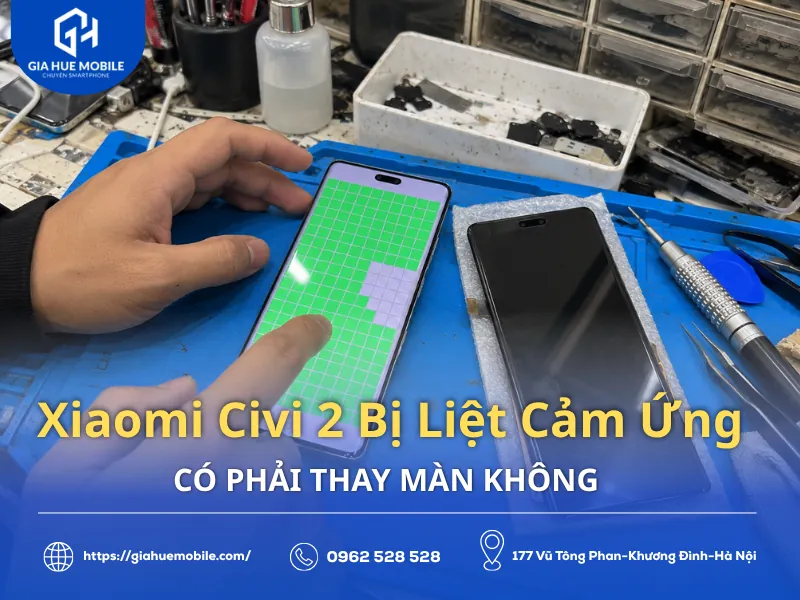 Xiaomi Civi 2 Bị Liệt Cảm Ứng Có Phải Thay Màn Không