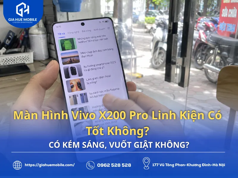 Màn Hình Vivo X200 Pro Linh Kiện Có Tốt Không?