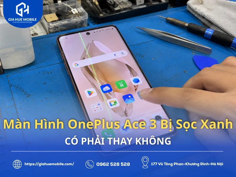 Màn Hình OnePlus Ace 3 Bị Sọc Xanh Có Phải Thay Không