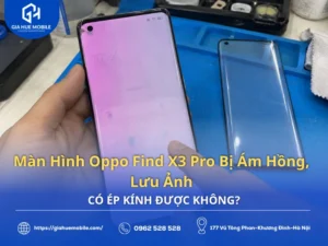 Màn Hình Oppo Find X3 Pro Bị Ám Hồng Lưu Ảnh