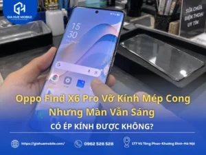Kiểm tra Oppo Find X6 Pro vỡ kính mép cong nhưng màn hình vẫn sáng
