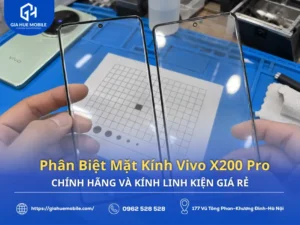 Phân Biệt Mặt Kính Vivo X200 Pro Chính Hãng Và Kính Linh Kiện Giá Rẻ