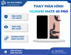 Thay Màn Hình Huawei Mate 40 Pro