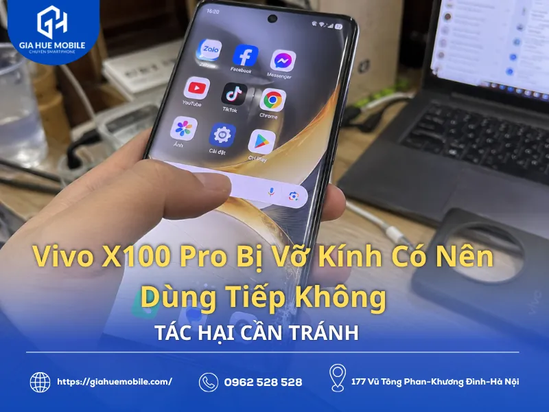 Vivo X100 Pro Bị Vỡ Kính Có Nên Dùng Tiếp Không