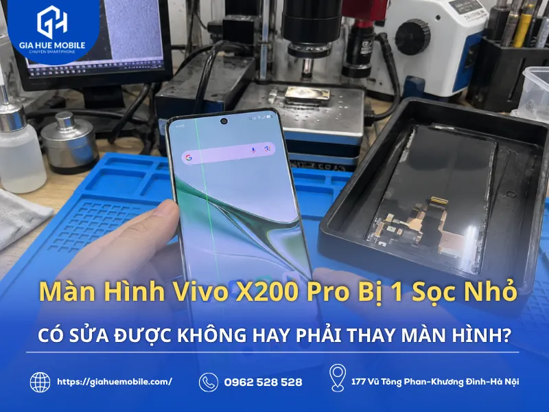Màn Hình Vivo X200 Pro Bị 1 Sọc Nhỏ Có Sửa Được Không Hay Phải Thay Màn Hình?