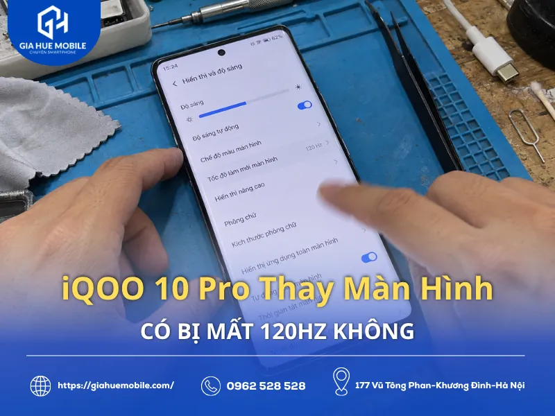 iQOO 10 Pro Thay Màn Hình Có Bị Mất 120Hz Không
