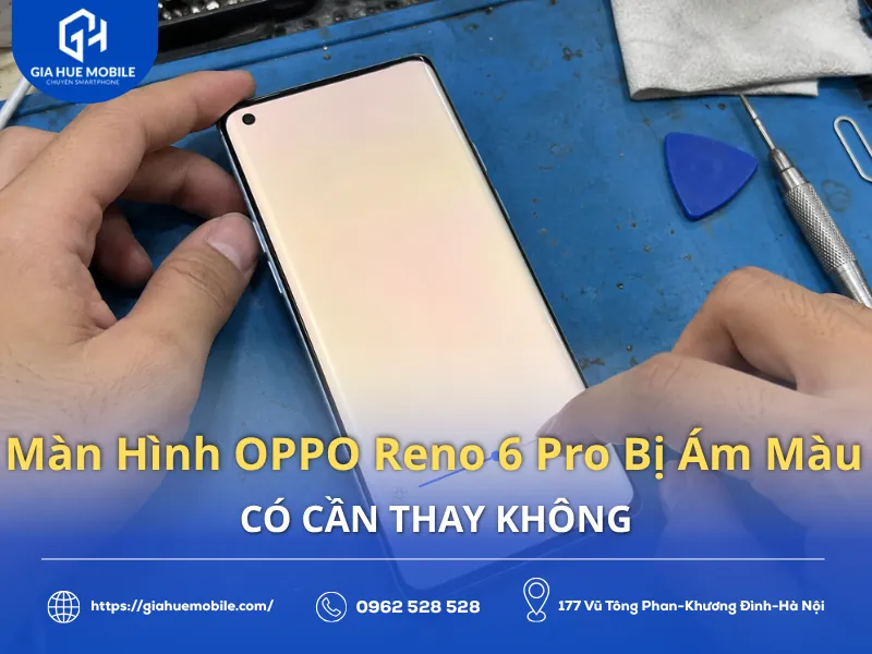 Màn Hình OPPO Reno 6 Pro Bị Ám Màu Có Cần Thay Không