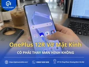 OnePlus 12R Vỡ Mặt Kính Có Phải Thay Màn Hình Không