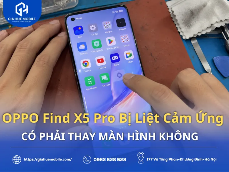 OPPO Find X5 Pro Bị Liệt Cảm Ứng Có Phải Thay Màn Hình Không