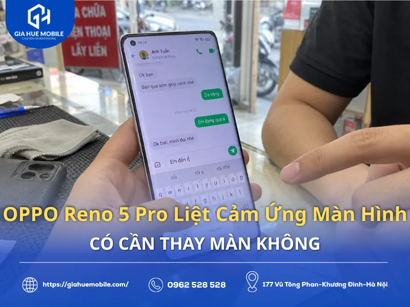 OPPO Reno 5 Pro Liệt Cảm Ứng Màn Hình Có Cần Thay Màn Không