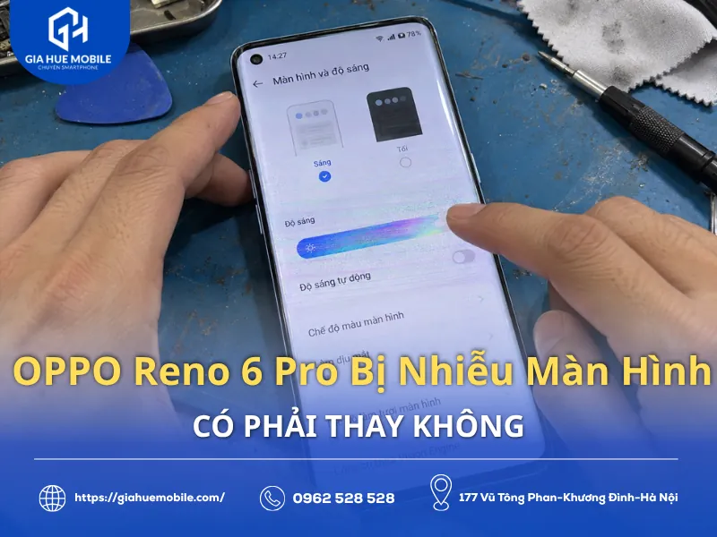 OPPO Reno 6 Pro Bị Nhiễu Màn Hình Có Phải Thay Không
