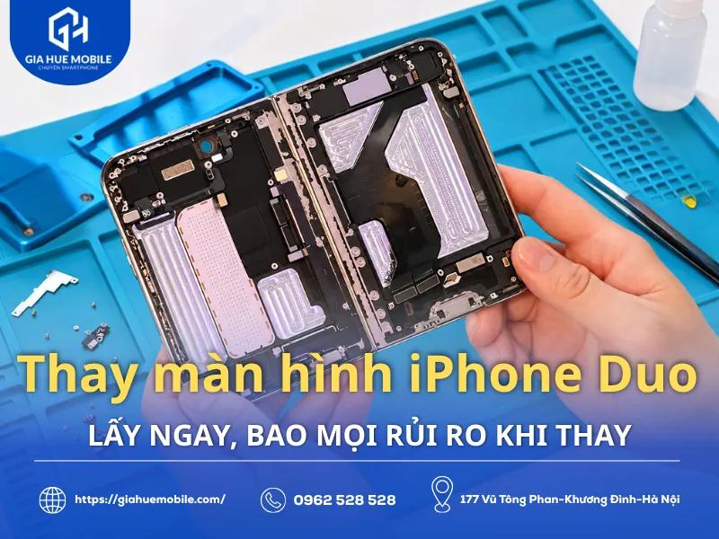 Thay màn hình iPhone Duo Lấy Ngay, Bao Mọi Rủi Ro Khi Thay