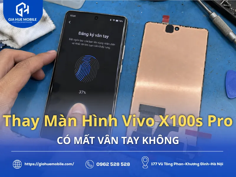Thay Màn Hình Vivo X100s Pro Có Mất Vân Tay Không