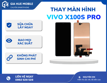 Thay màn hình Vivo X100s Pro