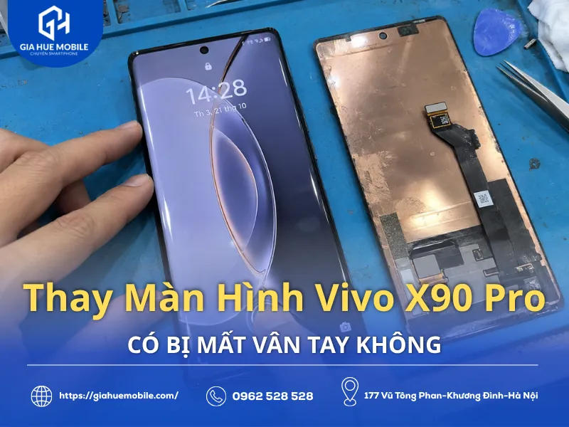Thay Màn Hình Vivo X90 Pro Có Bị Mất Vân Tay Không
