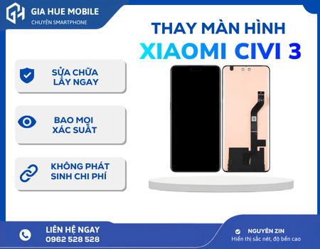 Thay màn hình Xiaomi Civi 3