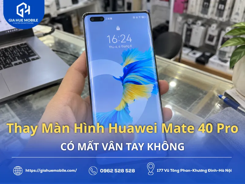 Kiểm tra vân tay Huawei Mate 40 Pro sau thay màn