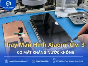 Thay Màn Hình Xiaomi Civi 3 Có Mất Kháng Nước Không