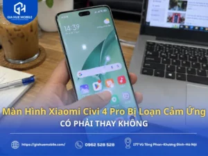 Màn Hình Xiaomi Civi 4 Pro Bị Loạn Cảm Ứng