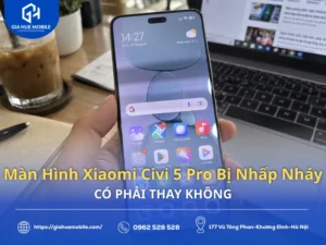 Màn Hình Xiaomi Civi 5 Pro Bị Nhấp Nháy Có Phải Thay Không